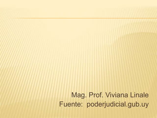 Educ@Tic: Mag. Prof. Viviana Linale
Fuente: poderjudicial.gub.uy
 