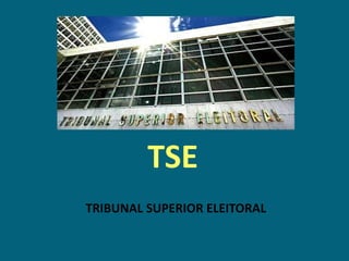 TSE
TRIBUNAL SUPERIOR ELEITORAL
 