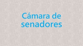 Cámara de
senadores
 