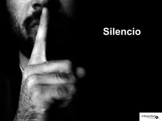 Silencio 
 