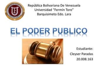 República Bolivariana De Venezuela
Universidad “Fermín Toro”
Barquisimeto Edo. Lara
Estudiante:
Cleyser Paradas
20.008.163
 