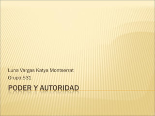 Luna Vargas Katya Montserrat
Grupo:531
 