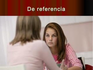 De referenciaDe referencia
 