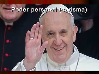 Poder personal (carisma)Poder personal (carisma)
 