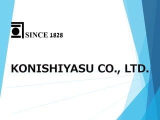 KONISHIYASU CO., LTD.
SINCE 1828
 