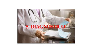 5. DIAGNÓSTICO
 