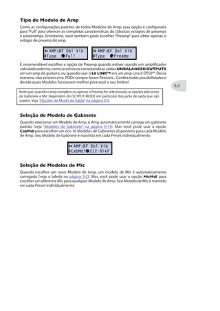 MIDI DUMP
Esse ajuste configura os dados específicos MIDI SysEx que aliementam a saída POD HD
MIDI Out quando for efetuar a Descarga MIDI.Quando esse menu MIDI for exibido no
Modo de Edição, o botão TAP iniciará o MIDI Dump. Veja“Apêndice B: MIDI”na página
.
Current - Envia apenas dados do Preset atualmente carregado.
All -
 