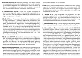 4. Botão de Visualização - Pressione esse botão para alternar entre as
três visualizações diferentes da tela: Cadeia de Sinal, Grande de Usuário
ou Performance. Mantenha VIEW apertado para acessar as páginas de
Sistema e Entrada/Saída, em que você pode configurar o contraste da
tela, entradas/saídas e designar controle para os footswitches.
5. Navegador de 4 Posições - Usado para escolher parâmetros em
determinadas páginas de edição. Pressione o lado esquerdo/direito ou
para cima/ para baixo do Navegador de 4 Posições quando próximo de
algum item para fazer a alteração.
6. Botão de Mover - Pressione para diversas funções. Na página da cadeia
de sinal, você pode usar o Navegador de 4 Posições para selecionar itens
na cadeia do sinal. Pressione o botão Move para “agarrar” um item e,
então, movimente-o pela cadeia do sinal com o navegador. Pressione o
botão Move novamente para“deixar”o item naquela posição. Dentro da
página de Set List, você pode usar o botão Move para posicionar presets
em um novo endereço dentro do Set List. Aperte Move duas vezes para
designar um controlador para qualquer bloco de processamento. Nota:
o Looper e Modelo de Amp possuem comportamentos diferenciados
dependendo de onde são colocados na cadeia do sinal. Leia o Guia
Avançado para mais detalhes.
7. Botão Enter (ON/OFF) - Dentro da tela com a cadeia de sinal, pressione
esse botão para ligar/desligar efeitos. Pressione duas vezes para entrar
na página de edições do bloco selecionado. As páginas de edições são
exclusivas para cada bloco de processamento selecionado. Mantenha
Enter apertado para entrar no modo de Designação de Foot Switch. O
botão Enter também é usado para carregar Set Lists e presets.
8. Botões de Múltiplas Funções - Esses quatro botões controlam diversas
funções dependendo da página em que você estiver. Mas, geralmente,
esses botões controlarão os efeitos exibidos na parte inferior do display
da seguinte maneira: Botão 1 controla o parâmetro da esquerda em cima;
Botão 2 controla o parâmentro da esqueda em baixo; Botão 3 controla o
parâmetro da direita em cima; e Botão 4 controla o parâmetro da direita
em baixo. Mais detalhes no Guia Avançado.
9. Drive - Drive é como o controle de ganho na maioria dos amps: controla
o quando de “saturação” ou distorção você terá em seu som. O POD
HD500 pode ter até dois amps ao mesmo tempo, portanto, certifique-se
de escolher o amp correto antes de fazer o ajuste (por meio do CTL: Amp
parameter) do botão de Drive.
10. Controles de EQ - Bass, Mid e Treble são customizados para cada
Modelo de Amp para lhe dar o melhor controle de EQ. Quando você girar
qualquer um desses botões , você verá rapidamente as configurações de
Drive, Bass, Mid, Treble, Chan Vol e Reverb. Lembre-se de escolher o amp
correto quando estiver utilizando dois amps ao mesmo tempo.
11. Botão de Volume - Ajusta o volume de saída de seu som sem alterar o
timbre ou características da distorção do Modelo de Amp escolhido.
12. Botão de Volume Master - Controla o nível de saída do POD HD500,
incluindo o som dos Fones de Ouvido. Alterar o Volume Master não
afetará seu timbre, para que você consiga seu timbre desejado em
qualquer volume. Esse ajuste é global e não é gravado individualmente
nos presets do POD HD500. Nota: O POD HD500 lhe dará melhor
relação entre sinal e ruído quando você deixar seu Volume Master no
máximo. Com o Volume Master baixo, você provavelmente terá ruídos
– que, obviamente, são indesejáveis - caso você aumente o volume em
seu gravador ou mixer para compensar. Para que você possa deixar
seu Volume Master no máximo possível quando conectado a um
gravador, mixer ou outro equipamento de estúdio, certifique-se de estar
conectando o POD HD500 em suas saídas ¼”com nível de linha, em vez
de microfone ou guitarra. Níveis de linha permitirão que seu POD HD500
fique no volume máximo (ou próximo disso) oferecendo o melhor som
possível. Se seu equipamento tiver entradas que funcionam como mic/
line, deixe o trim dessas entradas no mínimo e o Master Volume do POD
HD500 no máximo, quando for regular os volumes. Também existe uma
chave que lhe permite ajustar o nível das saídas para amp (instrumento)
ou line. Com tudo isso, é recomendado que você comece com seu
 