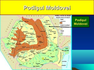 Podişul Moldovei

                   Podişul
                   Moldovei
 