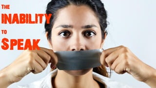 The
inability
to
Speak
 