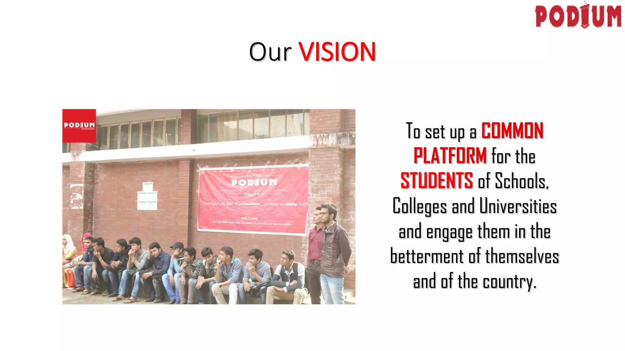 Our VISION
To set up a COMMON
PLATFORM for the
STUDENTS of Schools,
Colleges and Universities
and engage them in the
betterment of themselves
and of the country.
 