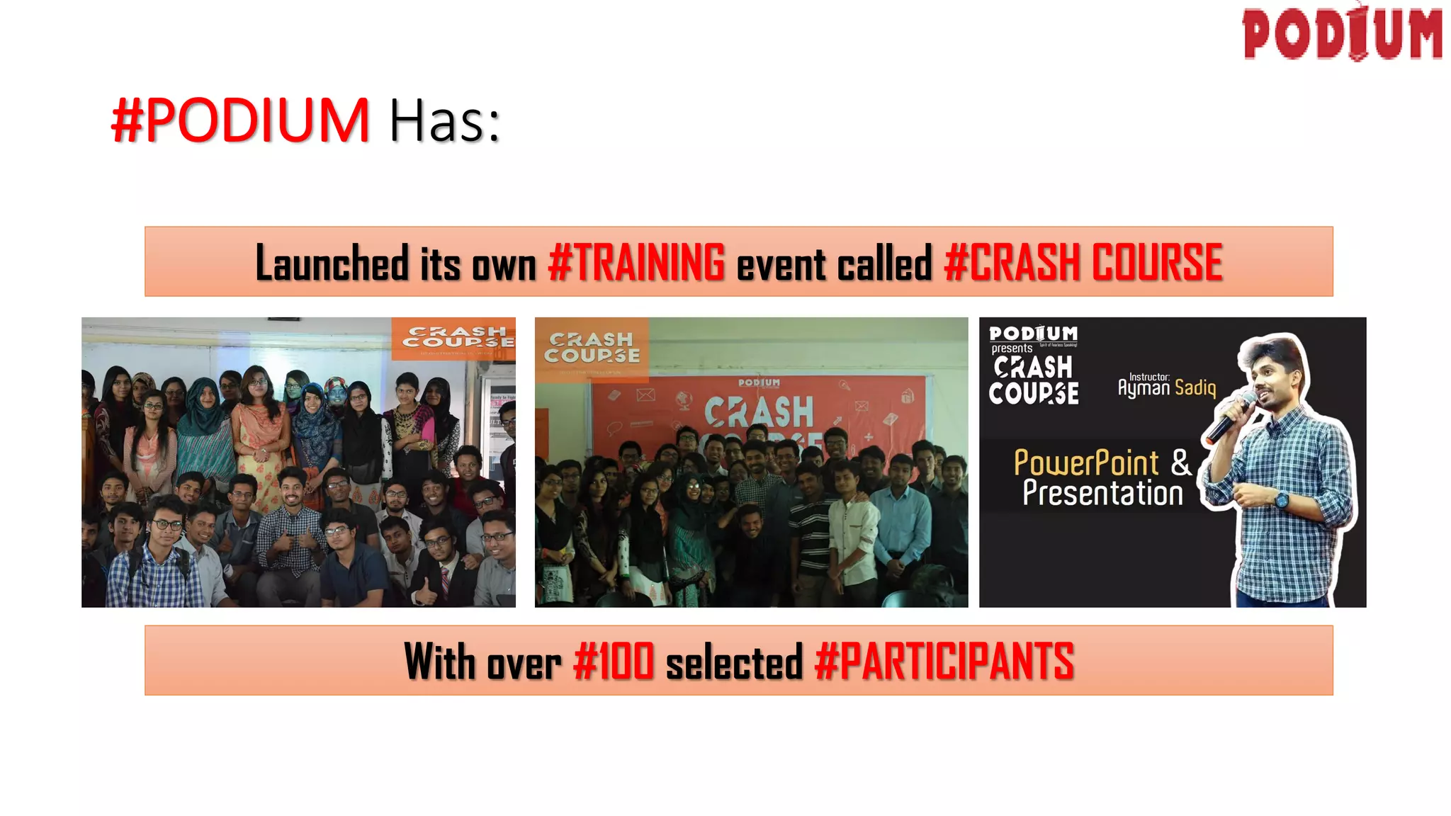 #PODIUM Has:
Launched its own #TRAINING event called #CRASH COURSE
With over #100 selected #PARTICIPANTS
 