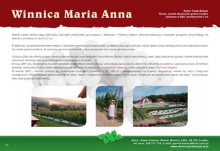 -
- 22 -
Winnica Maria Anna
Anna i Paweł Kobosz
Wyżne, powiat strzyżowski, gmina Czudec
Założona w 2007, powierzchnia 2 ha
Anna i Paweł Kobosz, Wyżne Winnica 349a, 38-120 Czudec
tel. kom. 603 113 114, e-mail: pawel.kobosz@kobi.com.pl
www.winnicapodkarpacie.pl
Historia naszej winnicy sięga 2003 roku. Ówcześni właściciele, pochodzący z Rzeszowa - Państwo Grzech, dokonali pierwszych nasadzeń szczepów wina białego na
terenie o powierzchni około 0,4 ha.
W 2006 roku, oczarowani klimatem miejsca i niezwykle malowniczym krajobrazem, podjęliśmy decyzję o zakupie całości terenu wraz z istniejącymi na nim zabudowaniami.
Już wtedy przeczuwaliśmy, że zarówno uprawa winorośli jak i sama produkcja wina staną się naszą pasją.
Od lipca 2006 roku Winnica Maria Anna prowadzona jest pod nadzorem Pana Wiktora Szpaka, właściciela Winnicy Jasiel. Jego bezcenne porady i równie wartościowe
wskazówki ułatwiają nam poznanie tajników sztuki uprawy winorośli.
W maju 2007 roku dokonaliśmy nowych nasadzeń, dzięki którym obszar uprawy winorośli powiększył się do około 2 ha. Aktualnie posiadamy i uprawiamy około 20 odmian
winorośli, wśród których wino białe reprezentowane jest przez szczepy m.in.: Chardonnay, Bianca, a wino czerwone przez: Pinot Noir i Regent.
W sierpniu 2009 r. oddany zostanie do użytkowania budynek o powierzchni ok. 1000 m2
z przeznaczeniem na imprezy, degustacje, wesela itp. wraz z miejscami
noclegowymi. Planowane jest wprowadzenie do oferty sklepu z najlepszymi winami z Europy. Przy budynku znajdował się będzie plac zabaw dla dzieci, kort tenisowy,
staw oraz boiska do siatkówki itp.
 
