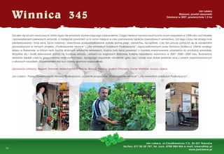 -
- 26 -
Winnica 345
Jan Lubera
Błażowa, powiat rzeszowski
Założona w 2007, powierzchnia 1,5 ha
Jan Lubera, ul.Chodkiewicza 7/2, 35-051 Rzeszów
tel/fax: 017 85 20 747, tel. kom. 0784 084 004 e-mail: lubera@wp.pl
www.janlubera.pl
Zaczęło się od win owocowych, które nigdy nie przyniosły wystarczającego zadowolenia. Ciągły niedosyt zaowocował turystycznym wyjazdem w 1998 roku nad Mozelę
i sprowadzeniem pierwszych winorośli, a następnie powrotem w to samo miejsce w celu poznawania tajników zawodowych winiarstwa. Od tego czasu nie istnieją inne
zainteresowania i inne wina. Życie rodzinne i zawodowe podporządkowane zostało jednej pasji - winiarstwu. Szczęśliwie, cały ten proces połączył się ze szkoleniami
prowadzonymi w ramach projektu „Podkarpackie winnice” i „Na winiarskich ścieżkach Podkarpacia”, zapoczątkowanymi przez Romana Myśliwca. Ofertę swojego
sklepu w Rzeszowie, w którym było trochę drobnych artykułów winiarskich, można było teraz poszerzyć o bardziej zawansowane urządzenia do produkcji winiarskiej.
Wszystkie siły i środki skierowane zostały na budowę winnicy i winiarni na wzgórzach Błażowej. Kolejne nasadzenia wykonano w 2007, 2008 i 2009 roku. Budowana
winiarnia będzie częścią gospodarstwa enoturystycznego, łączącego wspaniałe otoczenie: góry, lasy i wodę oraz dobre jedzenie wraz z winem wyprodukowanym
z własnych nasadzeń. Dopełnieniem ma być czynny sportowy wypoczynek.
Uprawiane odmiany: Regent, Traminer, Marechal Foch, Phenix, Bianca, Riesling, Muskat Ottonem, Gruner Weltliner, Aurora, Libera.
Jan Lubera - Prezes Stowarzyszenia Winiarzy Podkarpacia, uczestnik programów „Podkarpackie winnice” i „Na winiarskich ścieżkach Podkarpacia”.
 