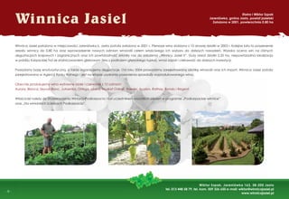 -
- 8 -
Winnica Jasiel
Winnica Jasiel położona w miejscowości Jareniówka k. Jasła została założona w 2001 r. Pierwsze wino zrobiono z 10 arowej działki w 2003 r. Kolejne lata to poszerzenie
areału winnicy do 0,80 ha oraz wprowadzenie nowych odmian winorośli celem właściwego ich wyboru do dalszych nasadzeń. Wysoka ocena win na różnych
degustacjach krajowych i zagranicznych oraz ich powtarzalność skłoniły nas do założenia „Winnicy Jasiel II”. Duży areał działki 2,20 ha, niepowtarzalna lokalizacja
w pobliżu Karpackiej Troi ze zróżnicowaniem glebowym (less z podłożem głębokiego łupka), wnosi zapał i ciekawość do dalszych inwestycji.
Posiadamy bazę enoturystyczną, a także organizujemy degustacje. Od roku 2004 prowadzimy zarejestrowaną szkółkę winorośli oraz ich import. Winnica Jasiel została
zarejestrowana w Agencji Rynku Rolnego i jest na etapie uzyskania pozwolenia sprzedaży wyprodukowanego wina.
Obecnie produkujemy wina wytrawne białe i czerwone z 12 odmian:
Aurora, Bianca, Seyval Blanc, Jutrzenka, Ortega, Libera, Muskat Odeski, Roesler, Acolon, Rathay, Rondo i Regent.
Właściciel należy do Stowarzyszenia Winiarzy Podkarpacia i był uczestnikiem wszystkich szkoleń w programie „Podkarpackie winnice”
oraz „Na winiarskich ścieżkach Podkarpacia”.
Elwira i Wiktor Szpak
Jareniówka, gmina Jasło, powiat jasielski
Założona w 2001, powierzchnia 0,80 ha
Wiktor Szpak, Jareniówka 163, 38-200 Jasło
tel. 013 448 58 79, tel. kom. 509 326 650 e-mail: wiktor@winnicajasiel.pl
www.winnicajasiel.pl
 