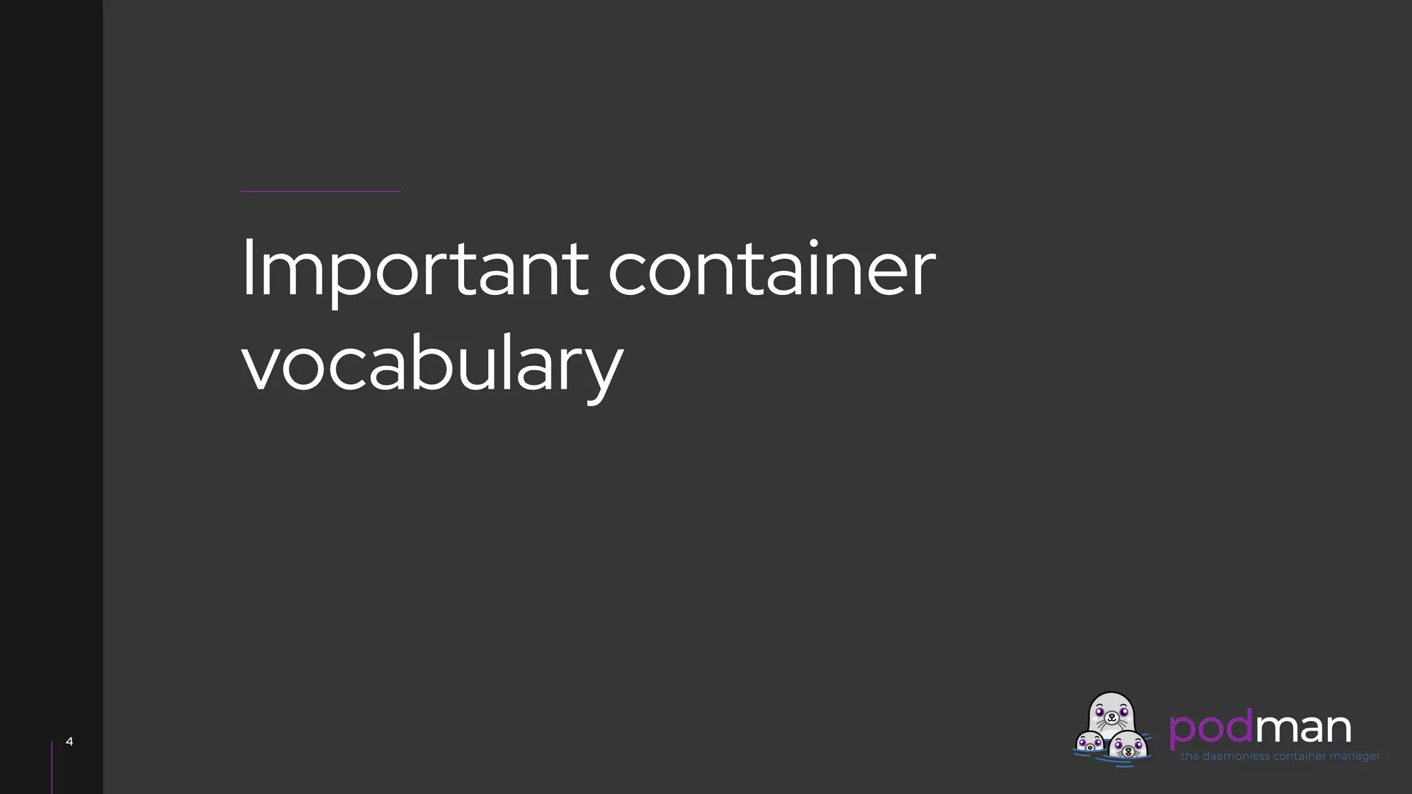 V0000000
4
Important container
vocabulary
 