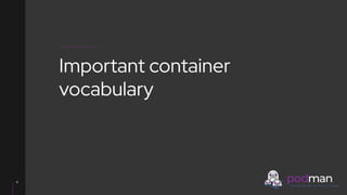 V0000000
4
Important container
vocabulary
 