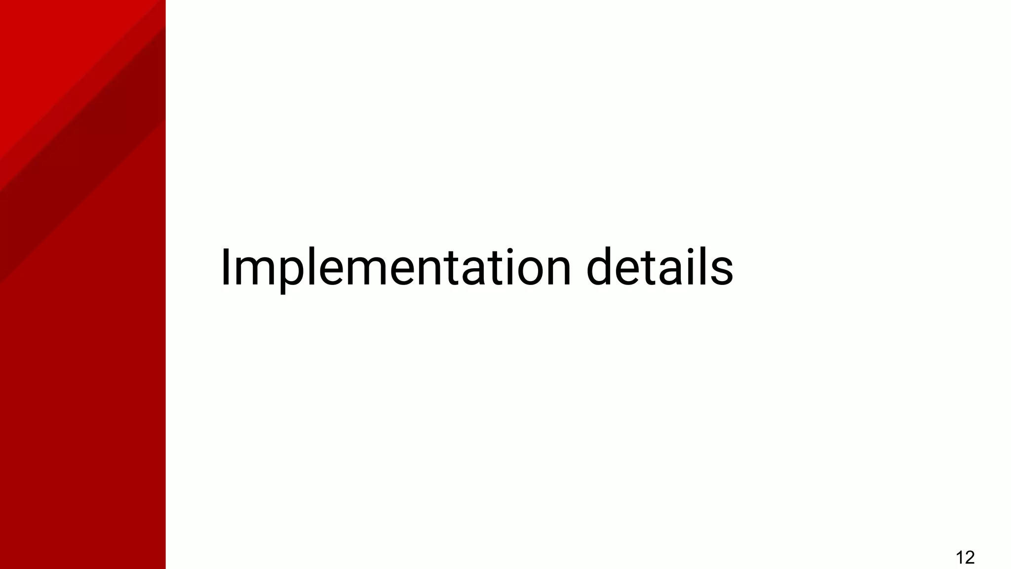 Implementation details
12
 
