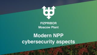 Modern NPP Cybersecurity Aspects