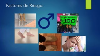 Factores de Riesgo.
 