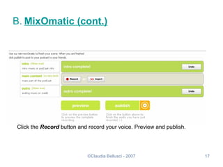 Click the  Record  button and record your voice. Preview and publish. B.   MixOmatic (cont.) 
