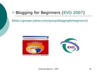 Blogging for Beginners ( EVO 2007 ) ( http:// groups.yahoo.com / group / bloggingforbeginners ) 