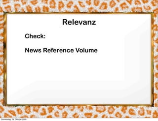 Relevanz
                          Check:

                          News Reference Volume




Donnerstag, 29. Oktober 2009
 