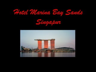 Hotel Marina Bay Sands
       Singapur
 