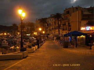 CALVI – QUAI LANDRY

 