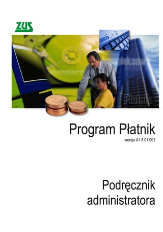 Program P atnik
          wersja A1 8.01.001




     Podr cznik
   administratora
 