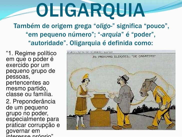 Entenda O Que É Oligarquia : Oligarquia: o que é, como funciona, resumo ...