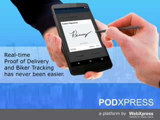 a platform by
PODXPRESS
Real-time
Proof of Delivery
and Biker Tracking
has never been easier.
 