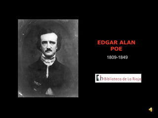 EDGAR ALAN
POE
1809-1849
 