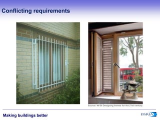 8
Making buildings better
Conflicting requirements
Source: NF50 Designing homes for the 21st century
 