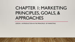 PRINCIPLES OF MARKETING LESSON 1: INTRODUCTION TO MARKETING.pptx
