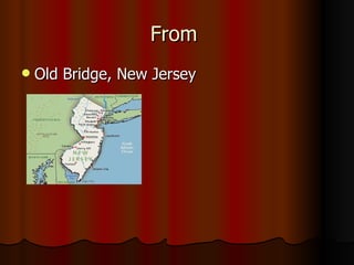 From  Old Bridge, New Jersey  