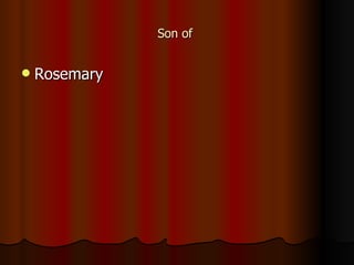 Son of  Rosemary  