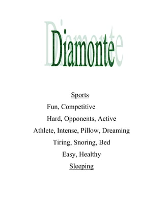 Sports
    Fun, Competitive
    Hard, Opponents, Active
Athlete, Intense, Pillow, Dreaming
      Tiring, Snoring, Bed
          Easy, Healthy
            Sleeping
 