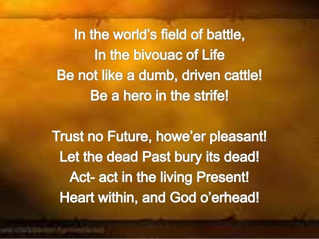 a hope for the future in henry wadsworths a psalm of life The passage of time steals our youth, our vitality, and any permanence that we might hope for how best to respond to our situation henry wadsworth longfellow (1807-1882) tried to answer. a hope for the future in henry wadsworths a psalm of life The passage of time steals our youth, our vitality, and any permanence that we might hope for how best to respond to our situation henry wadsworth longfellow (1807-1882) tried to answer.