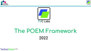 © 2021 1
The POEM Framework
2022
 