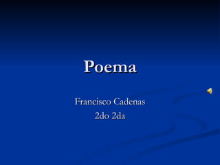 Poema Francisco Cadenas 2do 2da 