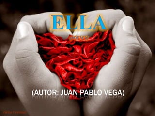 Ella (poema) (AUTOR: JUAN PABLO VEGA) 