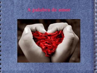 A palabra de amor
 