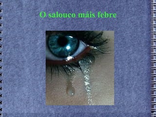 O salouco máis febre
 