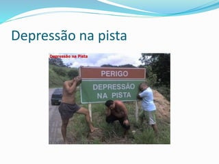 Depressão na pista
 