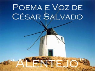 “ Alentejo” Poema e Voz de César Salvado 
