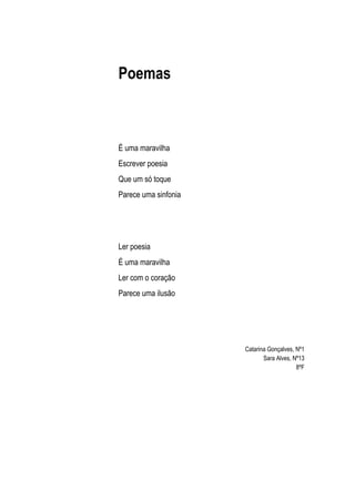 Poemas



É uma maravilha
Escrever poesia
Que um só toque
Parece uma sinfonia




Ler poesia
É uma maravilha
Ler com o cor...