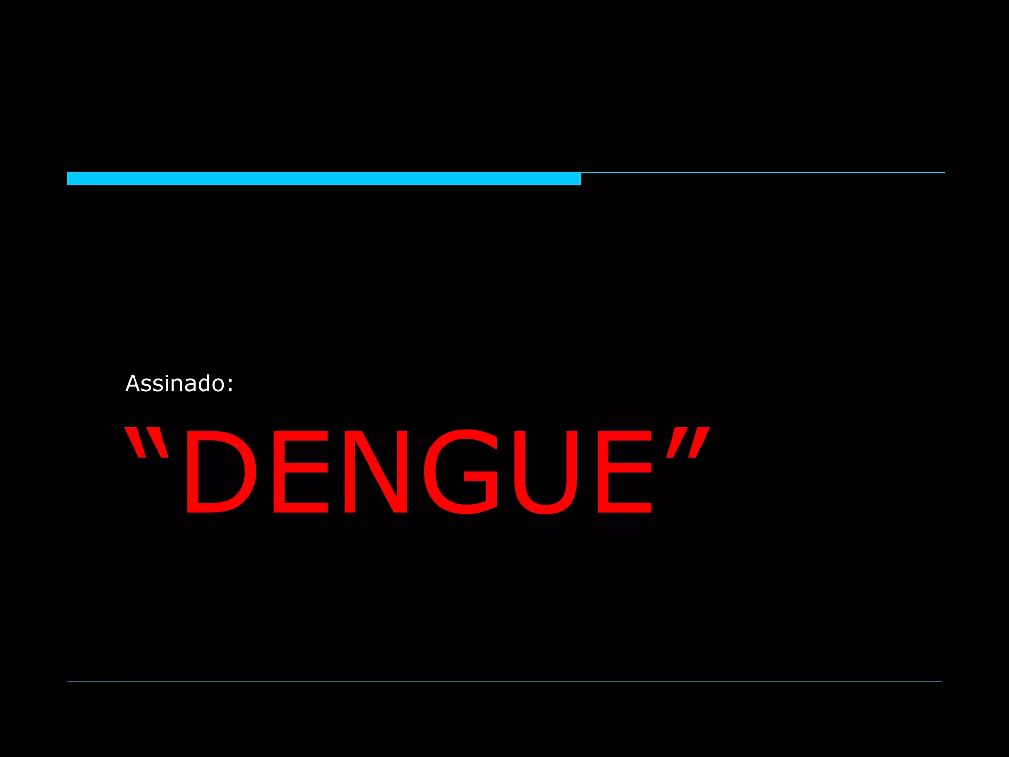 Assinado: “DENGUE”