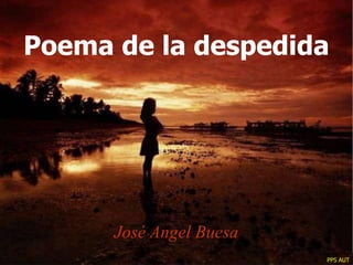 Poema de la despedida




      José Angel Buesa
                         PPS AUT
 