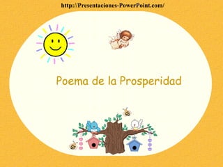 Poema de la Prosperidad http://Presentaciones-PowerPoint.com/ 